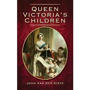 Queen Victoria's Children, Paperback - John VanderKiste imagine