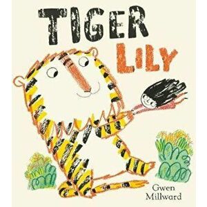 Tiger Lily, Paperback - Gwen Millward imagine