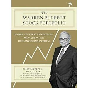 The Warren Buffett Stock Portfolio: Warren Buffett Stock Picks: Why and When He Is Investing in Them, Hardcover - Mary Buffett imagine