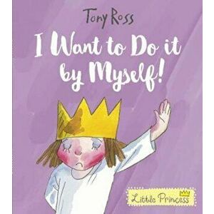 I Want to Do It by Myself! (Little Princess), Paperback - Tony Ross imagine