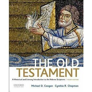 The Old Testament: A Historical and Literary Introduction to the Hebrew Scriptures, Paperback - Michael D. Coogan imagine