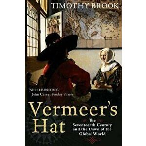 Vermeer's Hat, Paperback - Timothy Brook imagine