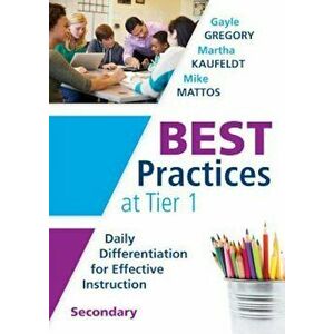 Best Practices at Tier 1 'Secondary': Daily Differentiation for Effective Instruction, Secondary, Paperback - Gayle Gregory imagine