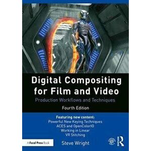 Digital Compositing for Film and Video: Production Workflows and Techniques, Paperback - Steve Wright imagine