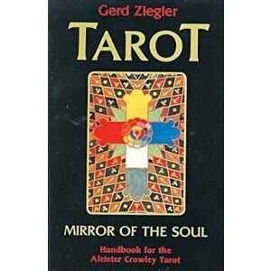 Tarot: Mirror of the Soul: Handbook for the Aleister Crowley Tarot, Paperback - Gerd Ziegler imagine