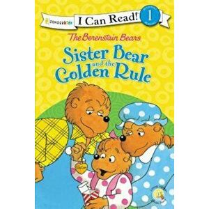 The Berenstain Bears Sister Bear and the Golden Rule, Paperback - Stan And Jan Berenstain W. imagine