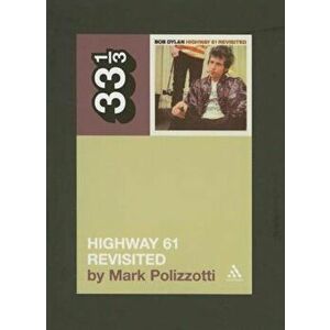 Highway 61 Revisited, Paperback - Mark Polizzotti imagine