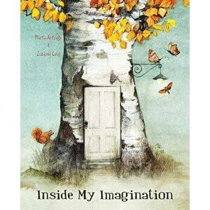 Inside My Imagination, Hardcover - Marta Arteaga imagine