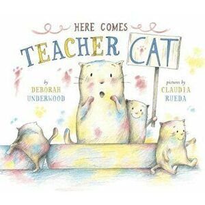 Here Comes Teacher Cat, Hardcover - Deborah Underwood imagine