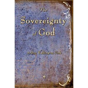 The Sovereignty of God, Paperback imagine