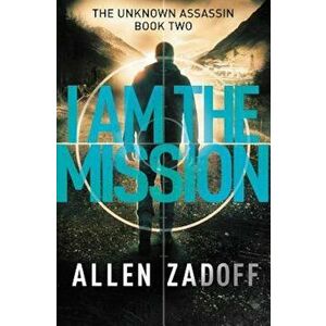 I Am the Mission, Paperback - Allen Zadoff imagine