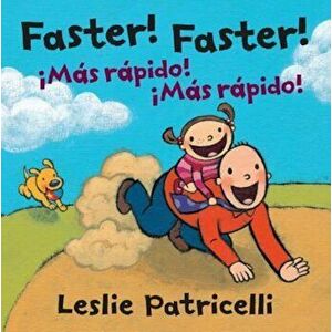 Faster! Faster!/Mas Rapido! Mas Rapido!, Hardcover - Leslie Patricelli imagine