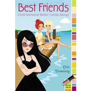 Best Friends (Until Someone Better Comes Along), Paperback - Erin Downing imagine