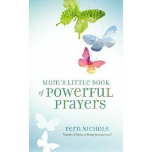 Mom's Little Book of Powerful Prayers, Paperback - Fern Nichols imagine
