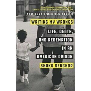 Writing My Wrongs: Life, Death, and Redemption in an American Prison, Paperback - Shaka Senghor imagine