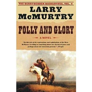 Folly and Glory, Paperback - Larry McMurtry imagine