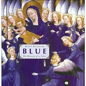 Blue: The History of a Color, Hardcover - Michel Pastoureau imagine