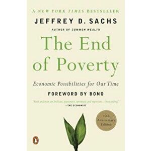 The End of Poverty: Economic Possibilities for Our Time, Paperback - Jeffrey D. Sachs imagine