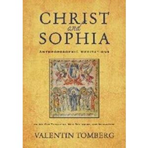 Christ and Sophia: Anthroposophic Meditations on the Old Testament, New Testament, and Apocalypse, Paperback - Valentin Tomberg imagine
