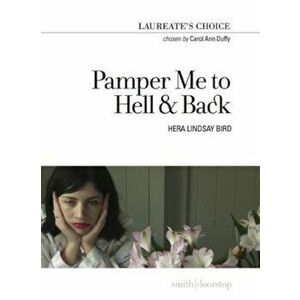 Pamper Me to Hell & Back, Paperback - Carole Ann Duffy imagine