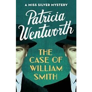 The Case of William Smith, Paperback - Patricia Wentworth imagine