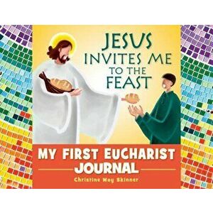 Jesus Invites Me to the Feast: My First Eucharist Journal, Paperback - Christine Skinner imagine