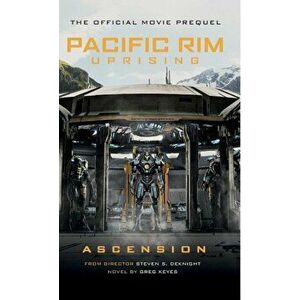 Pacific Rim Uprising: Ascension, Paperback - Greg Keyes imagine
