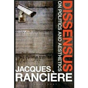 Dissensus: On Politics and Aesthetics, Paperback - Jacques Ranciere imagine