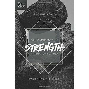 The One Year Daily Moments of Strength: Inspiration for Men, Paperback - Walk Thru the Bible imagine