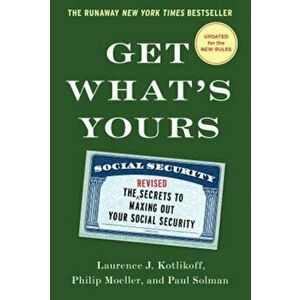 Get What's Yours: The Secrets to Maxing Out Your Social Security, Hardcover - Laurence J. Kotlikoff imagine
