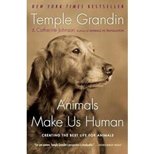 Animals Make Us Human: Creating the Best Life for Animals, Paperback - Temple Grandin imagine