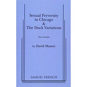 Sexual Perversity in Chicago and the Duck Variations, Paperback - David Mamet imagine
