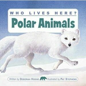 Who Lives Here' Polar Animals, Paperback - Deborah Hodge imagine