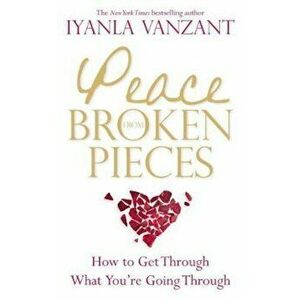 Peace from Broken Pieces, Paperback - Iyanla Vanzant imagine