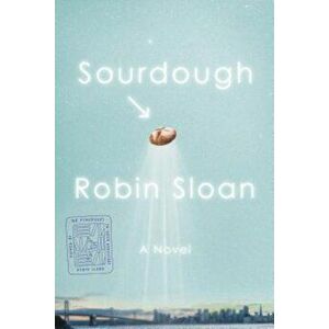 Sourdough, Hardcover - Robin Sloan imagine