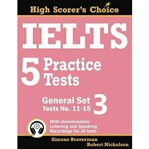 Ielts 5 Practice Tests, General Set 3: Tests No. 11-15, Paperback - Simone Braverman imagine
