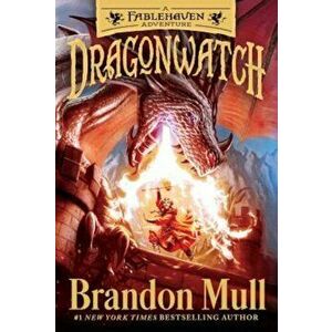 Dragonwatch: A Fablehaven Adventure, Paperback - Brandon Mull imagine
