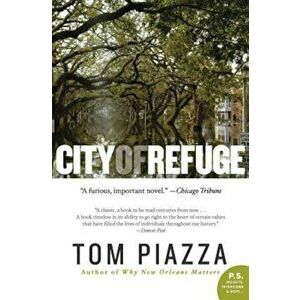 City of Refuge, Paperback - Tom Piazza imagine