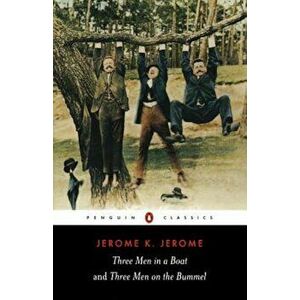 Three Men in a Boat & Three Men on the Bummel, Paperback - Jerome K. Jerome imagine