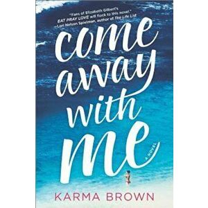 Come Away with Me, Paperback - Karma Brown imagine