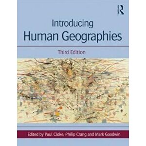 Introducing Human Geographies, Third Edition, Paperback - Paul Cloke imagine