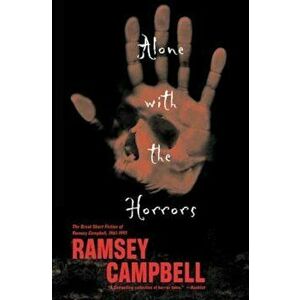 Alone with the Horrors: The Great Short Fiction of Ramsey Campbell 1961-1991, Paperback - Ramsey Campbell imagine