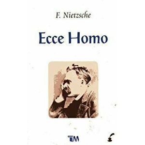 Ecce Homo, Paperback - Friedrich Wilhelm Nietzsche imagine