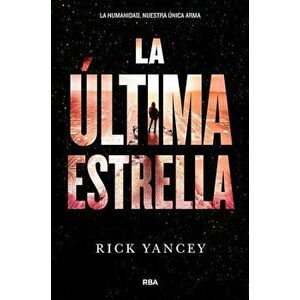 La Ultima Estrella, Paperback - Rick Yancey imagine