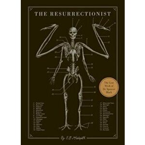 The Resurrectionist: The Lost Work of Dr. Spencer Black, Hardcover - E. B. Hudspeth imagine