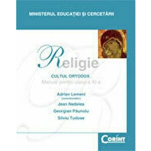 Religie. Cultul ortodox. Manual pentru clasa a XI-a - Adrian Lemeni, Jean Nedelea, Georgian Paunoiu, Silviu Tudose imagine