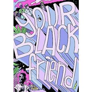 Your Black Friend, Paperback - Ben Passmore imagine