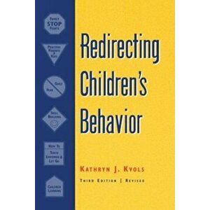 Redirecting Children's Behavior, Paperback - Kathryn J. Kvols imagine