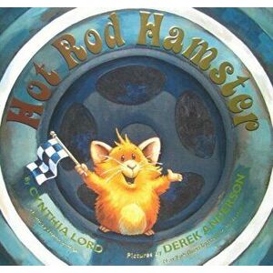 Hot Rod Hamster, Hardcover - Cynthia Lord imagine