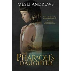 The Pharaoh's Daughter: A Treasures of the Nile Novel, Paperback - Mesu Andrews imagine